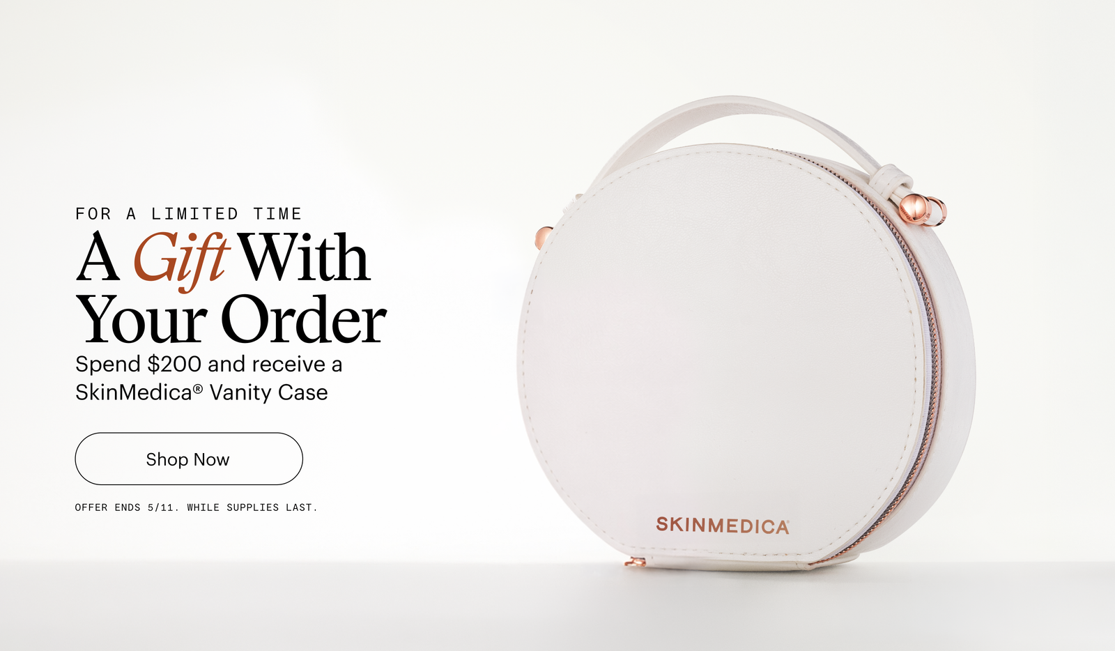 A Gift With Your Order. Spend $200 and receive a SkinMedica Vanity Case