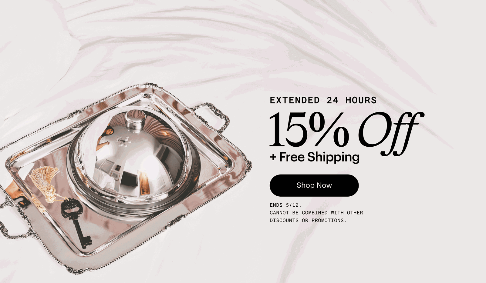 Extended 24 Hours. 15% Off Sitewide + Free Shipping