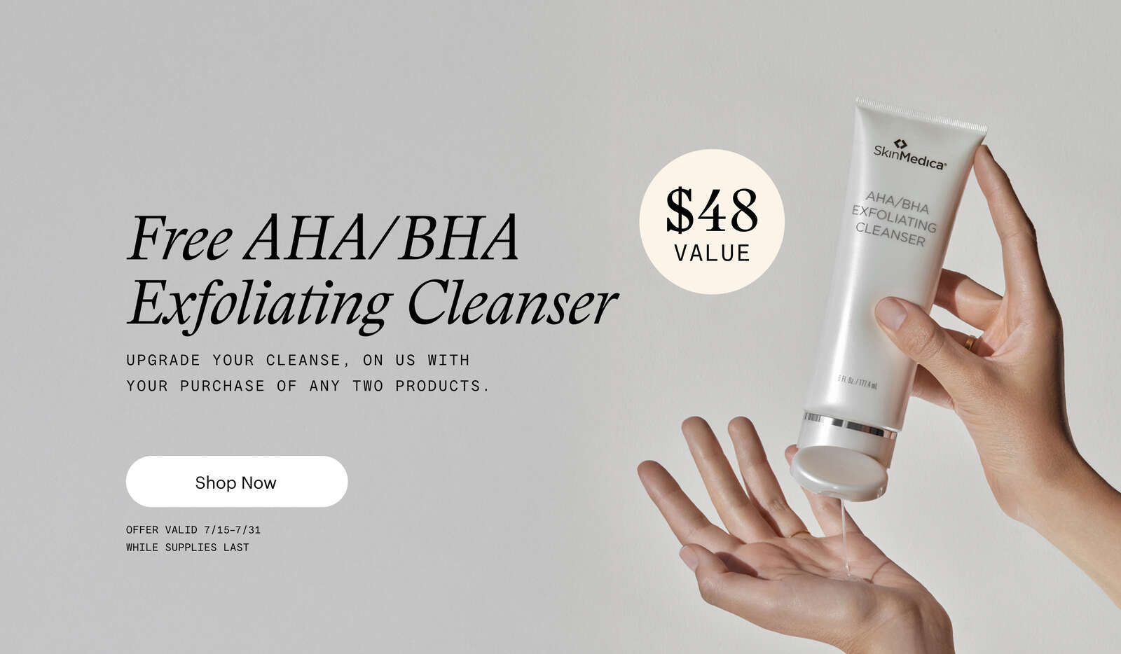 Free AHA/BHA Exfoliating Cleanser when you purchase 2 or more products.